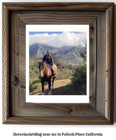 horseback riding near me in Pollock Pines, California